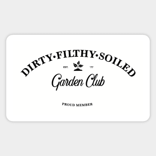 Dirty Filthy Soiled Garden Club - black Sticker